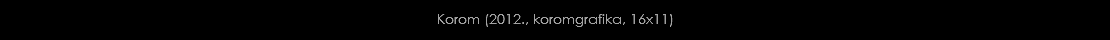 Korom (2012., koromgrafika, 16x11)